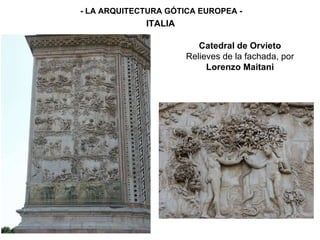 - LA ARQUITECTURA GÓTICA EUROPEA - ITALIA Catedral de Orvieto Relieves de la fachada, por  Lorenzo Maitani 