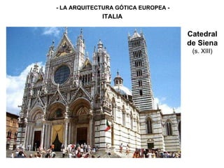 - LA ARQUITECTURA GÓTICA EUROPEA - ITALIA Catedral de Siena   (s. XIII) 