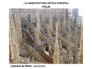 - LA ARQUITECTURA GÓTICA EUROPEA - ITALIA Catedral de Milán : arbotantes 