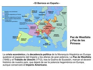 <ul><li>La  crisis económica  y la  decadencia política  de la Monarquía Hispánica en Europa quiebran el espejismo del Imp...
