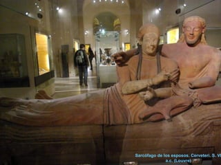 Sarcófago de los esposos. Cerveteri. S. VI
a.c. (Louvre)
 