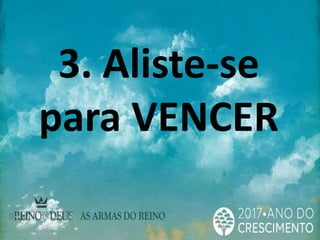 3. Aliste-se
para VENCER
 