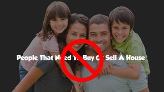 People That Need To Buy Or Sell A House
 