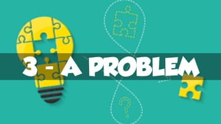 3 - A PROBLEM
 