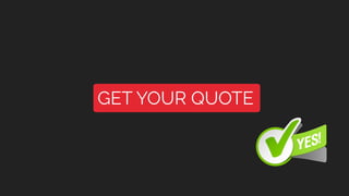 GET YOUR QUOTE
 
