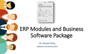 ERP Modules and Business
Software Package
Dr. Usman Tariq
Updated on 26 February 2019
 