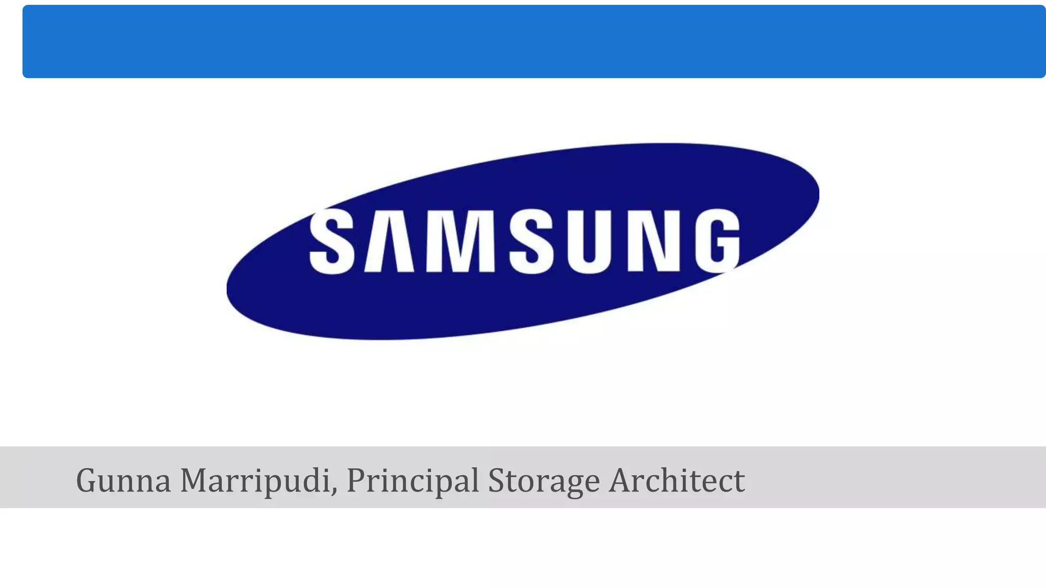 12
Gunna Marripudi, Principal Storage Architect
 