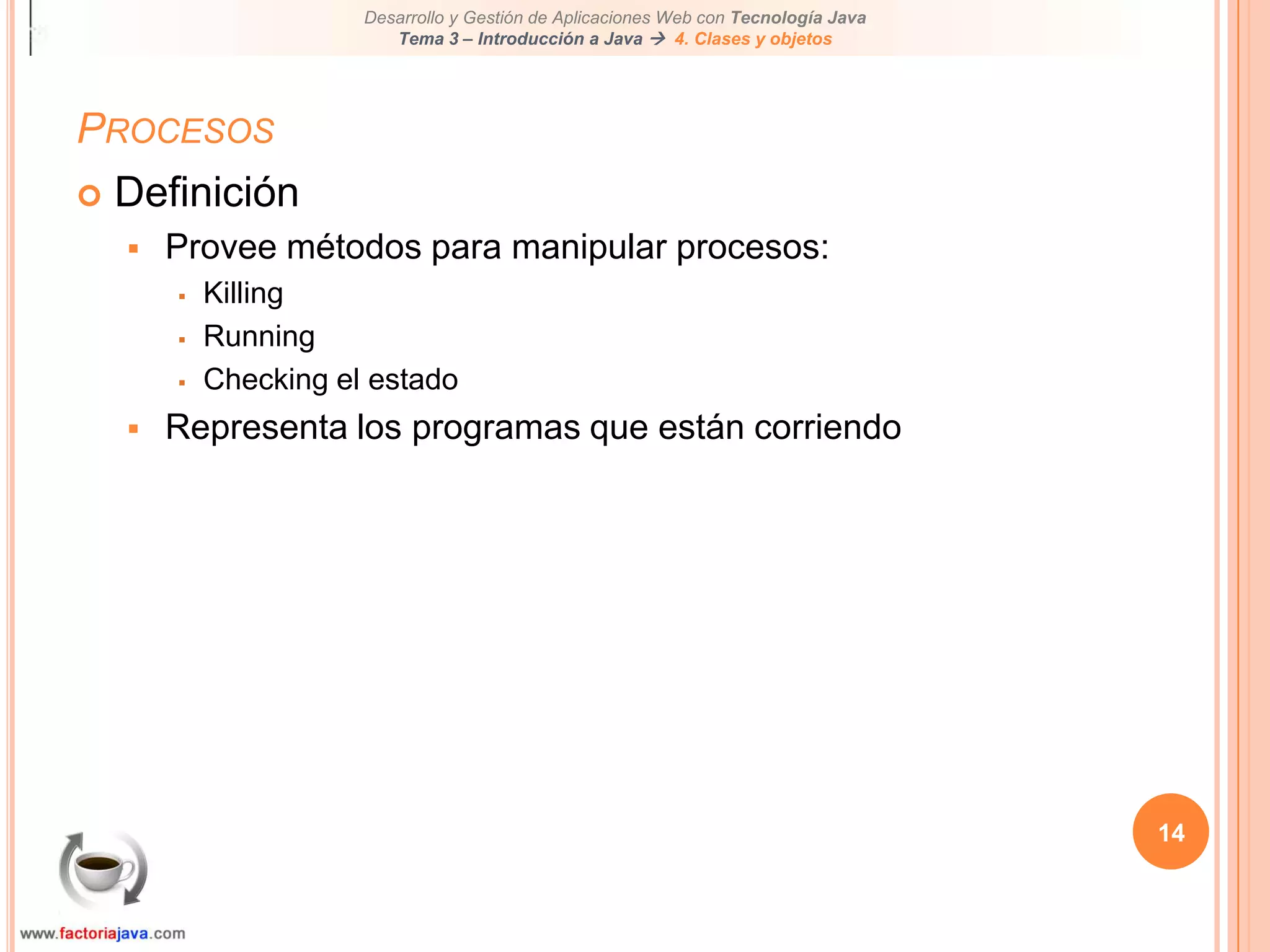 14ProcesosDefiniciónProvee métodos para manipular procesos: