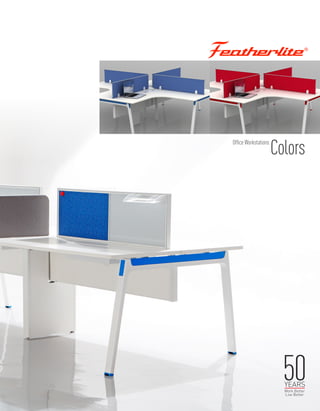 Office Workstations
Colors
 