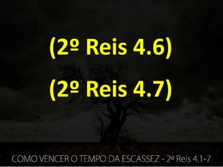 (2º Reis 4.6)
(2º Reis 4.7)