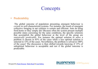 Designed by René Doursat, Mark Read & José Halloy
Concepts
•  Predictability
The global outcome of population presenting e...