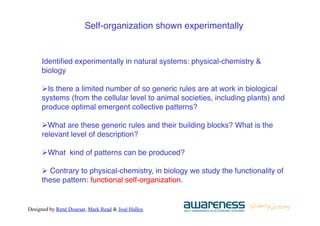 Designed by René Doursat, Mark Read & José Halloy
"
Identiﬁed experimentally in natural systems: physical-chemistry &
biol...