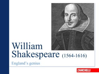 William
Shakespeare (1564-1616)
England’s genius
 