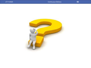 Continuous Delivery27/11/2020 98
 