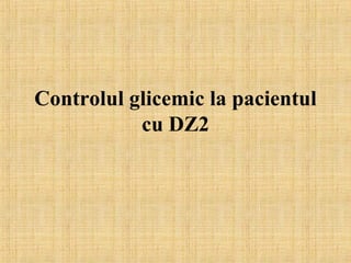Controlul glicemic la pacientul cu DZ2 
