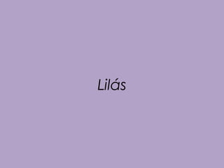 Lilás 
 