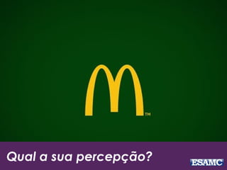 Qual a sua percepção? 
 