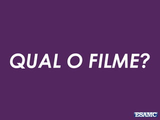QUAL O FILME? 
 