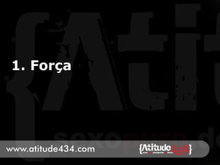 1. Força
 