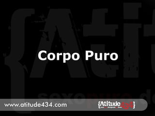 Corpo Puro
 