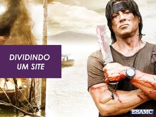 DIVIDINDO
UM SITE
 