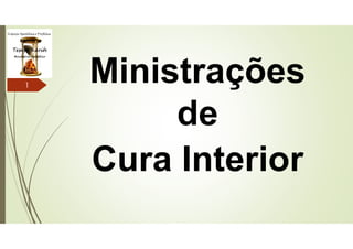 Ministrações
de
Cura Interior
1
 