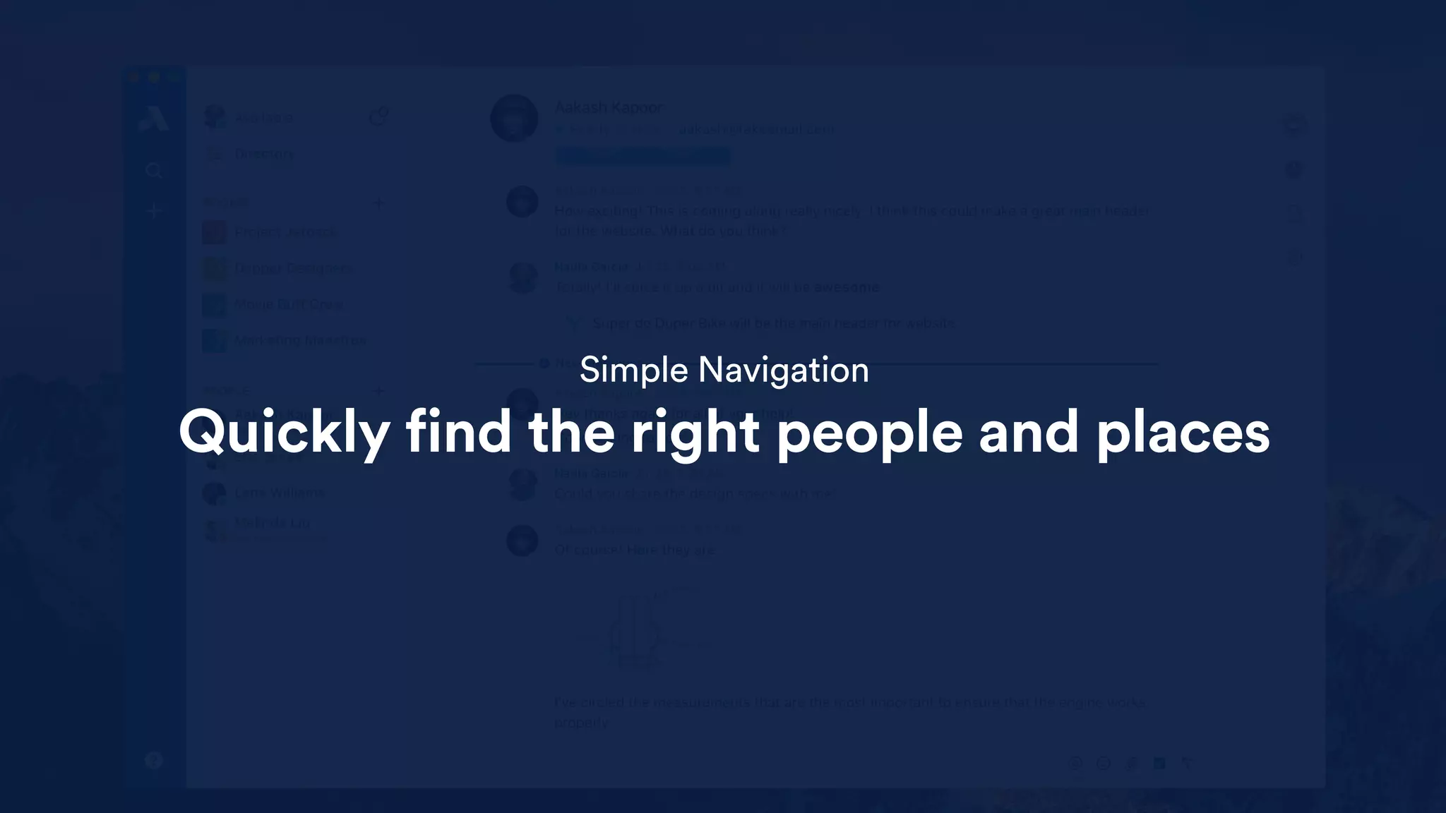 Simple Navigation
Quickly find the right people and places
 