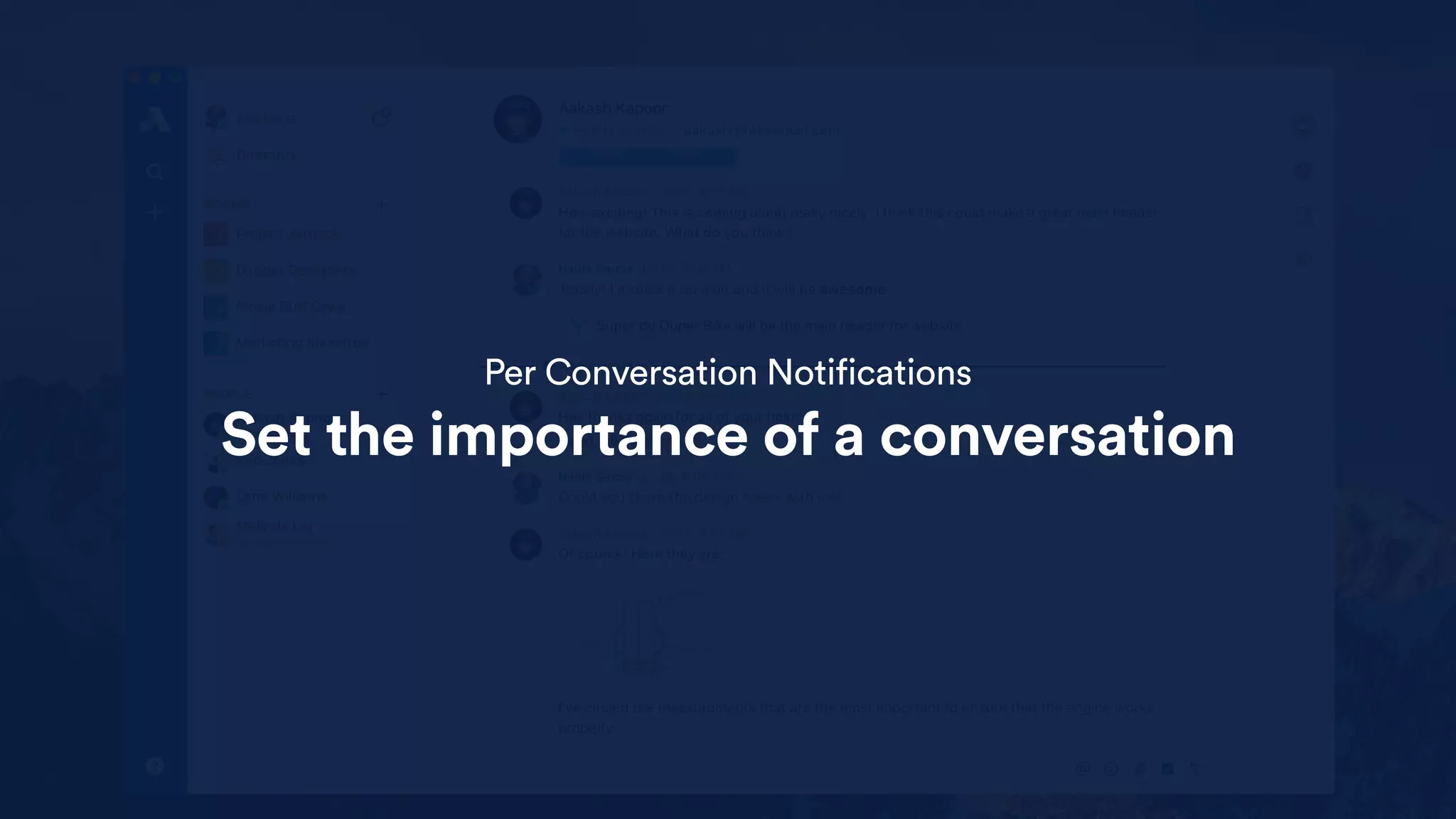 Per Conversation Notifications
Set the importance of a conversation
 