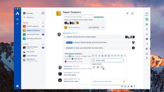 Calendar
Schedule ahead for your
team activities
Three ways to Meet
Ad Hoc
Grab whoever you need,
anywhere in the world
Conversation
Instantly move a conversation
into video or voice
 