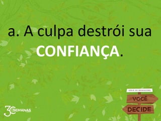 a. A culpa destrói sua
CONFIANÇA.
 