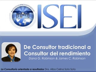 De Consultor tradicional a Consultor del rendimientoDana G. Robinson & James C. Robinson 