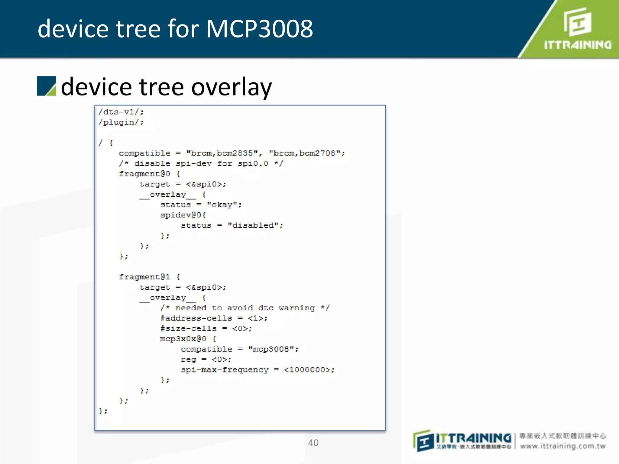 device tree overlay
40
device tree for MCP3008
 