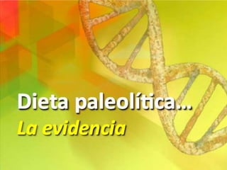 Dieta paleolitica - la evidencia