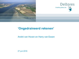27 juni 2016
‘Ongedraineerd rekenen’
André van Hoven en Harry van Essen
 