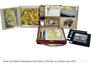 From or by Marcel Duchamp or Rose Sélavy (The Box in a Valise), circa 1943Mixed media
 