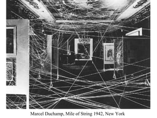 Marcel Duchamp, Mile of String 1942, New York 
 