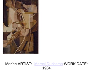 Mariee ARTIST: Marcel Duchamp WORK DATE:
1934
 