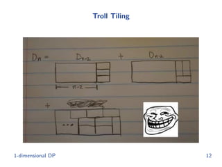 Troll Tiling
1-dimensional DP 12
 