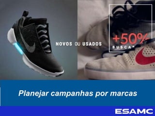 Planejar campanhas por marcas
 
