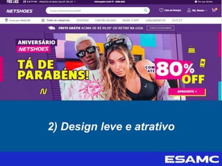 2) Design leve e atrativo
 