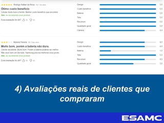 4) Avaliações reais de clientes que
compraram
 