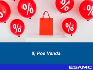 8) Pós Venda.
 