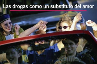 Las drogas como un substituto del amor 