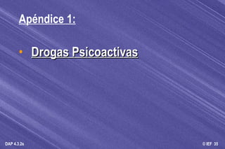 Apéndice 1: Drogas Psicoactivas   