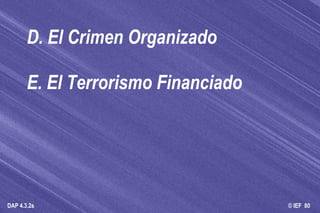 D. El Crimen Organizado  E. El Terrorismo Financiado  