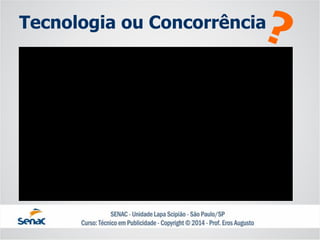 Tecnologia ou Concorrência  