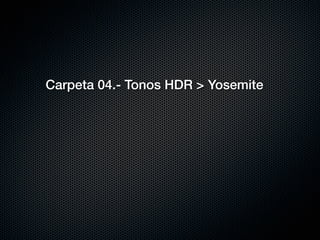 Carpeta 04.- Tonos HDR > Yosemite
 