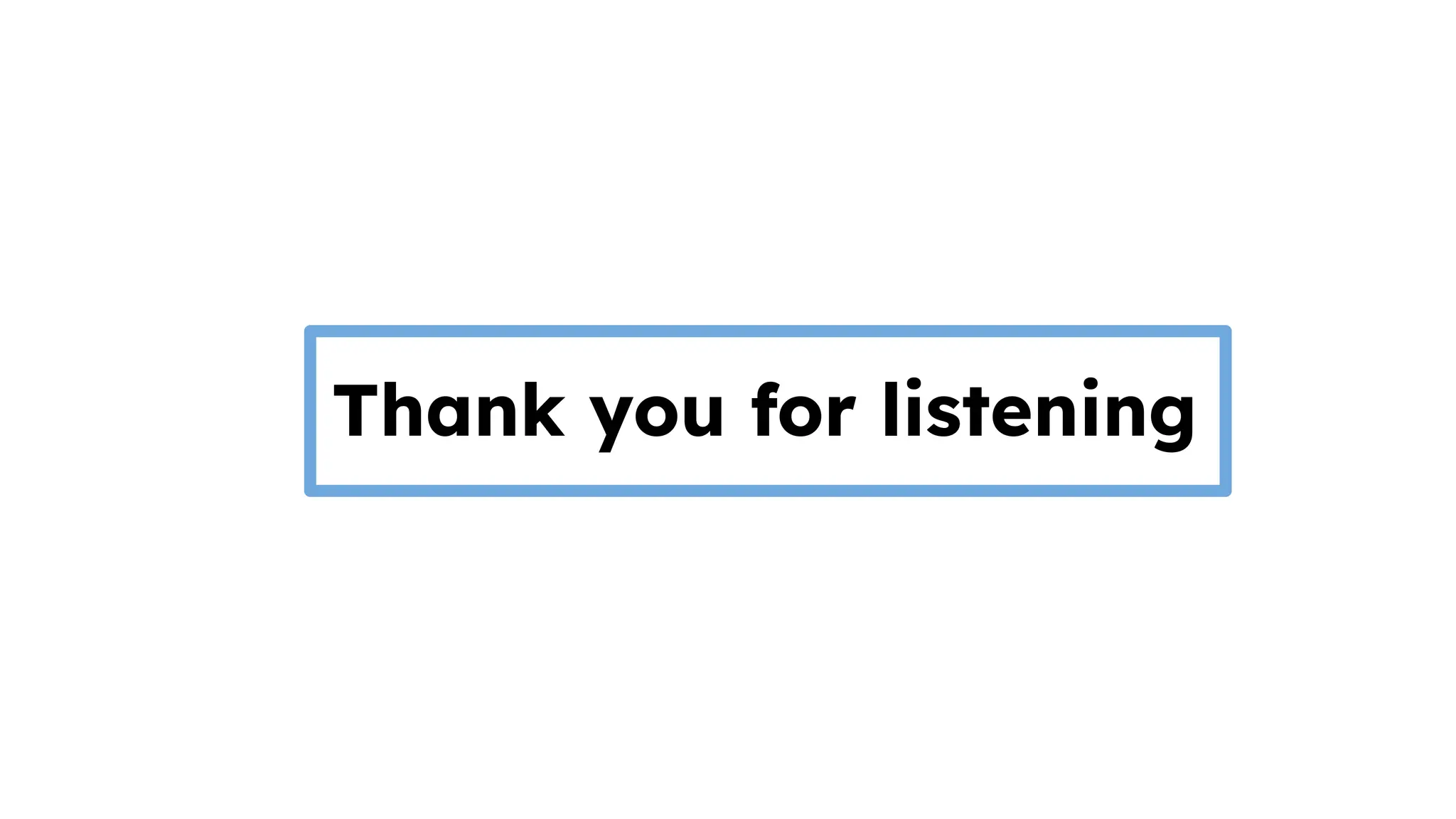 Thank you for listening
 