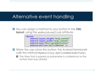 Alternative event handling
30
associated
with
described in
This is a reference to the
button that was clicked
 