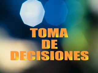 TOMA DE DECISIONES 